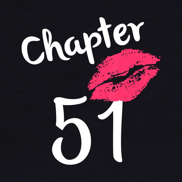 Chapter 51 years 51st Happy Birthday Lips Women Born In 1969 T-Shirt by Danielss